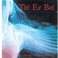 Third Ear Band : Live Ghosts